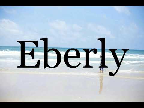 How To Pronounce Eberly🌈🌈🌈🌈🌈🌈Pronunciation Of Eberly