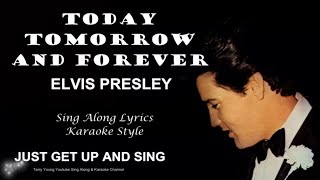 Elvis Presley Today Tomorrow And Forever Sing Along Lyrics