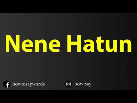 How To Pronounce Nene Hatun