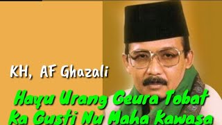 Download lagu KH AF Ghazali : Tobat dina sagala dosa jeung kasalahan || Ceramah Sunda mp3