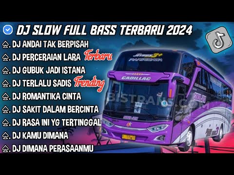 DJ SLOW FULL BASS TERBARU 2024 • ANDAI TAK BERPISAH ° PERCERAIAN LARA || DJ TIKTOK TERBARU 2024 !!!