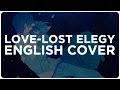 【ENGLISH COVER】Love-Lost Elegy (愛迷エレジー ...