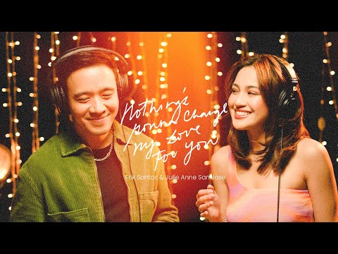 Erik Santos x Julie Anne San Jose - Nothing’s Gonna Change My Love For You