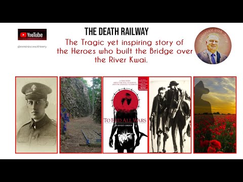 The Death Railway: The Tragic yet Inspiring story of those who built the Thailand Burma Railway WWII