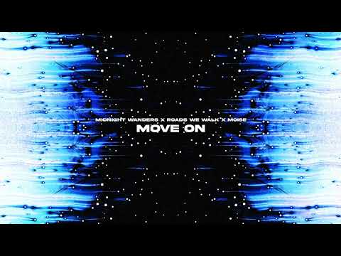 Midnight Wanders, Roads We Walk, Moise - Move On (Official Canvas Video)