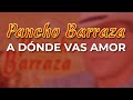 Pancho Barraza - A Dónde Vas Amor (Audio Oficial)