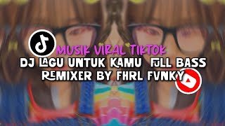 Download lagu DJ FULL BASS LAGU UNTUK KAMU - ALYSSA DEZEK VIRAL ON TIKTOK MUSIK 2020 REMIXER BY FHRL FVNKY  mp3