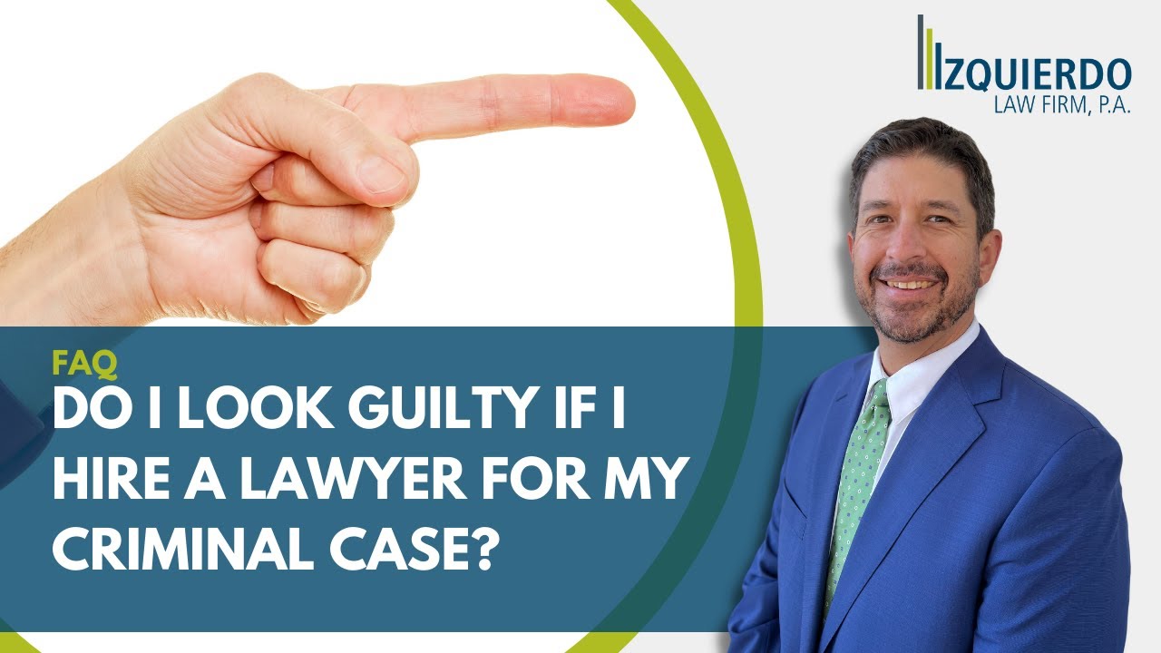 Do I Look Guilty If I Hire A Lawyer For My Criminal Case?