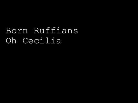 Born Ruffians - Oh Cecilia