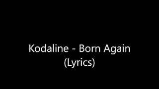 Kodaline - Born Again (Lyrics)