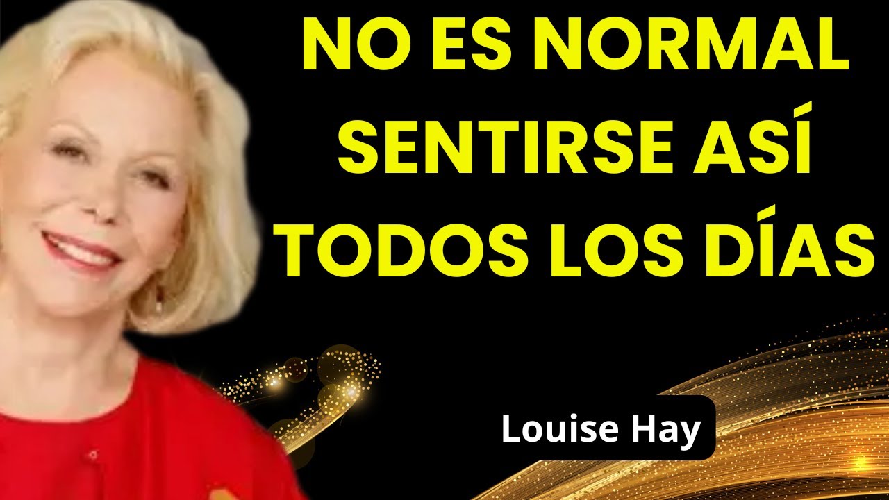 La Verdadera Razón por la que Siempre Estás Agotado sin Causa Aparente - Louise Hay