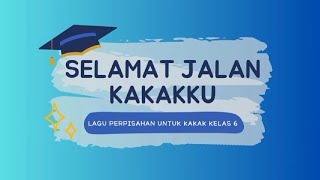 Download lagu Selamat Jalan (Lagu Perpisahan dari murid yang ditinggalkan untuk kakak kelas 6) mp3