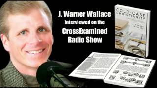 CrossExamined Radio Interview with J. Warner Wallace