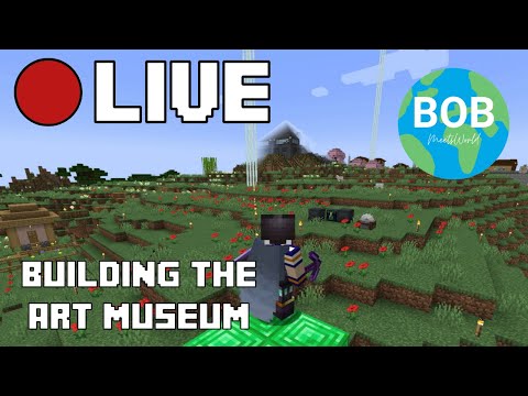 EPIC LIVE: BobConquers Minecraft Art Museum!