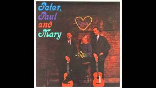 Peter, Paul &amp; Mary If I Had A Hammer