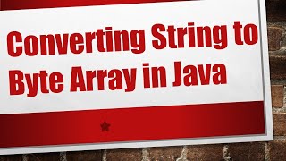 Converting String to Byte Array in Java