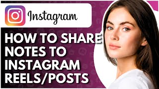 How To Share Notes To Instagram Reels/Posts - Full Guide