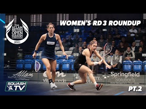 Squash: Allam British Open 2021 - Women's Rd3 Roundup [Pt.2]