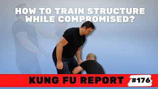 HOW TO TRAIN STRUCTURE while COMPROMISED? (NON-WING CHUN TECHNIQUE) Kung Fu Report #176