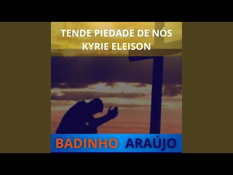Kyrie Eleison - Badinho Araújo