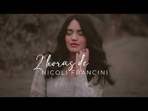 2 Horas de Louvor para acalmar o coração com Nicoli Francini