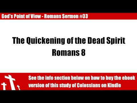 Romans #33 Quickening the Dead Spirit - God's Point of View