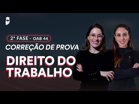 2ª Fase OAB 44 - Correção de Prova - Direito do Trabalho