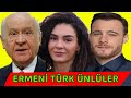 ERMENİ KÖKENLİ TÜRK ÜNLÜLER