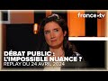 Pourquoi le débat public français est-il au bord de l'embrasement ? - C Ce soir du 24 avril 2024