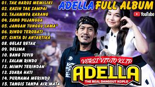 Download lagu Adella || Full Album - Terbaru - Tak Harus Memiliki - Kasih Tak Sampai Tajamnya Karang #adella mp3