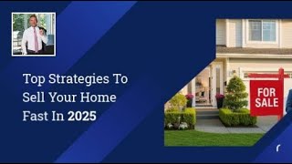Top Strategies to Sell Your Home Fast in 2025