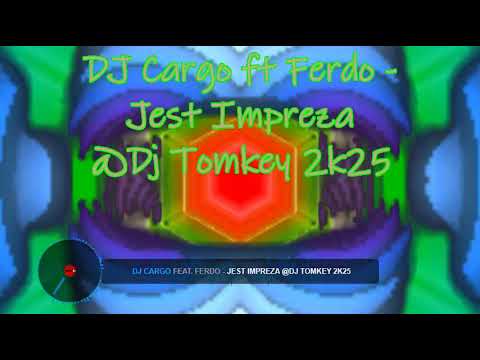 DJ Cargo ft Ferdo   Jest Impreza @Dj Tomkey 2k25
