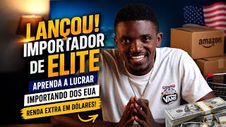 🚨 Finalmente! Lançei o Curso Importador de Elite: Aprenda a Importar dos EUA e Ganhe Dinheiro
