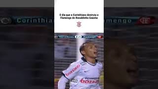 O dia que o Corinthians destruiu o Flamengo de Ronaldinho Gaúcho parte 2
