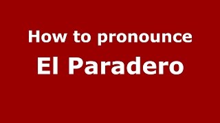 How to pronounce El Paradero