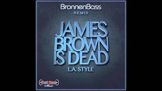 Download lagu James Brown Is Dead - L.A. Style (BronnenBass Remix) mp3 Download lagu James Brown Is Dead - L.A. Style (BronnenBass Remix) mp3