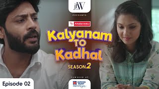 Kalyanam to Kadhal 2 | Tamil Web Series | Ep 2 | Ft. Ajay Melvin | JFW | 4K