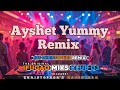 Ayshet Yummy Remix DJ Christopher Remix 2K25 IFUGAO MIXS CLUB DJ S