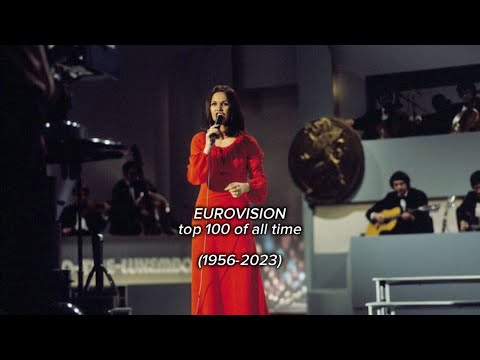 my top 100 eurovision songs of all time!! (1956-2023)