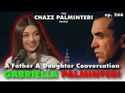 A Father & Daughter Conversation w/ Gabriella Palminteri | The Chazz Palminteri Show | Episode 266