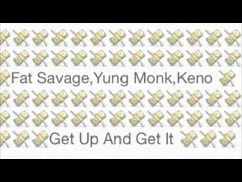 FAT SAVAGE- (GO GET IT) FT. YUNG MONK & KENO (C-BAN)