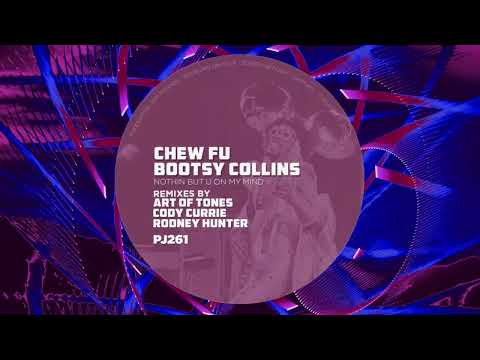 Chew Fu & Bootsy Collins -  Nothing But U On My Mind (Cody Currie Remix)