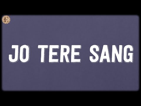 Jo Tere Sang (Lyrics) - Jeet Gannguli, Mustafa Zahid