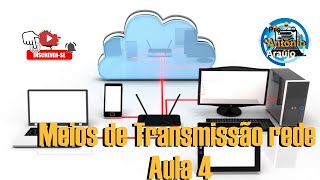 Meios de Transmissão de rede Aula 4