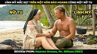 Lính Mỹ Mắc Kẹt Trên Một Hòn Đảo Hoang Cùng Một Nữ Tu | Review Phim