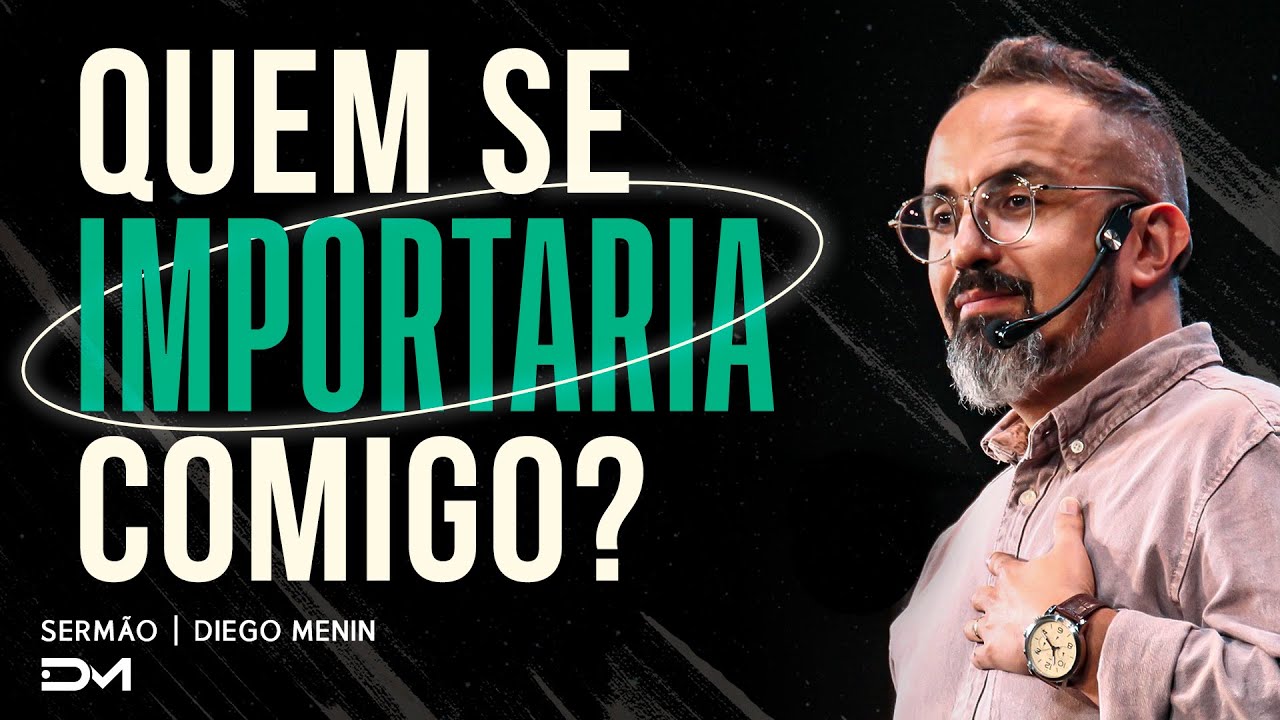 QUEM SE IMPORTARIA COMIGO? | SERMÃO