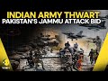 India Pakistan War Indian Army Thwarts Pakistani Strike On Jammu All Drones Neutralised WION