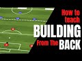 How To Teach Building Out Of The Back