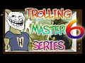 Trolling Master Series #6 Imma dream destroyer ...