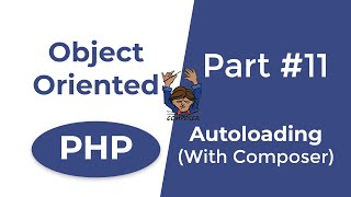 Autoloading in PHP without and with Composer - OOP in PHP | Part 11